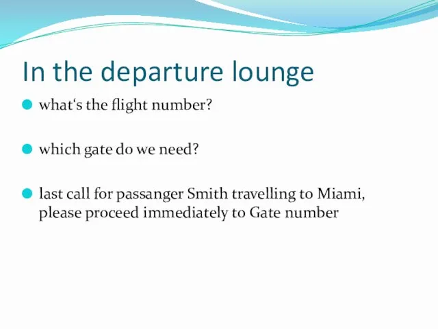 In the departure lounge what‘s the flight number? which gate