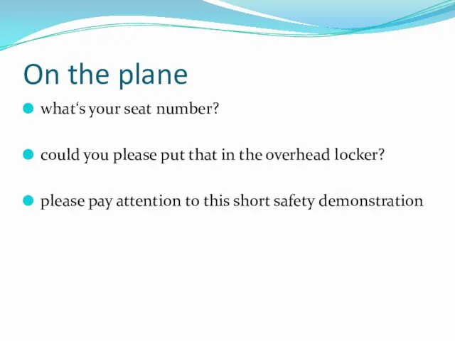 On the plane what‘s your seat number? could you please