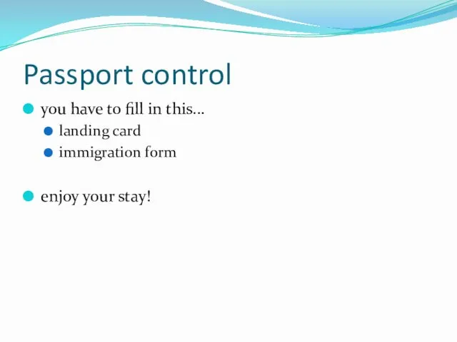 Passport control you have to fill in this... landing card immigration form enjoy your stay!