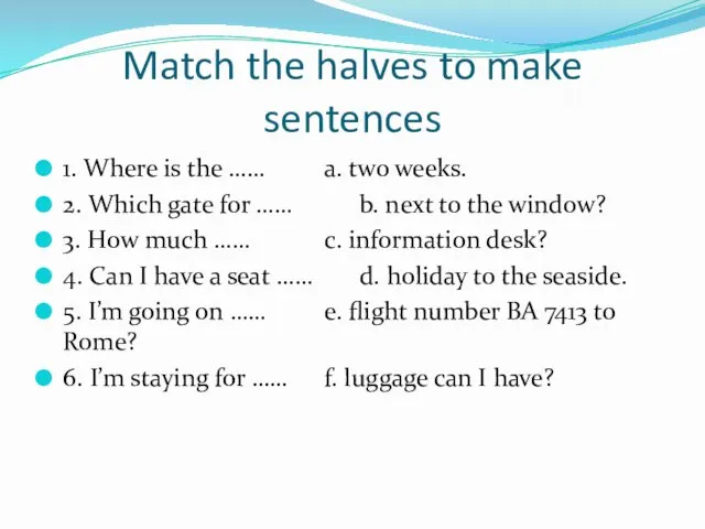 Match the halves to make sentences 1. Where is the