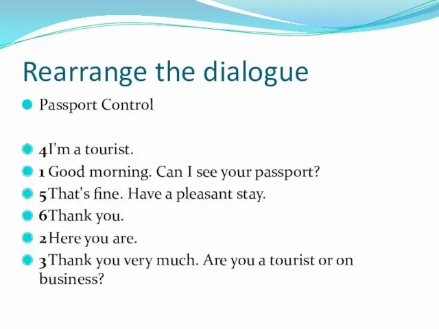 Rearrange the dialogue Passport Control 4 I'm a tourist. 1