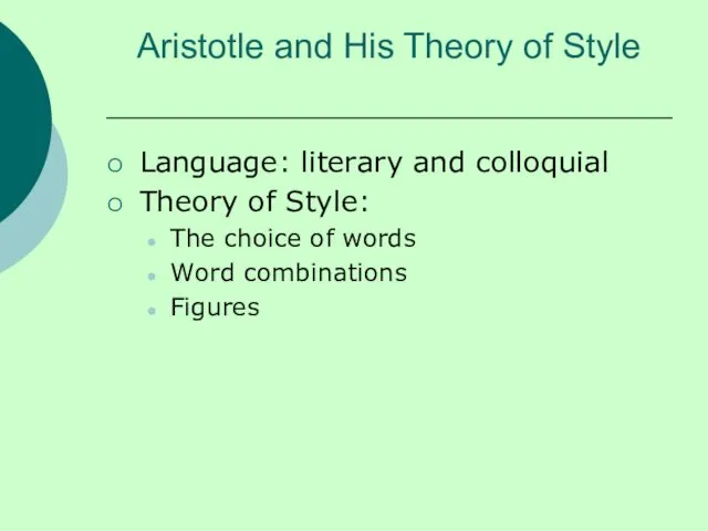 Aristotle and His Theory of Style Language: literary and colloquial