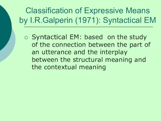 Classification of Expressive Means by I.R.Galperin (1971): Syntactical EM Syntactical