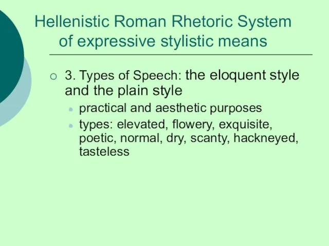 Hellenistic Roman Rhetoric System of expressive stylistic means 3. Types