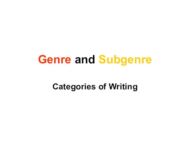 Genre and Subgenre. Categories of Writing