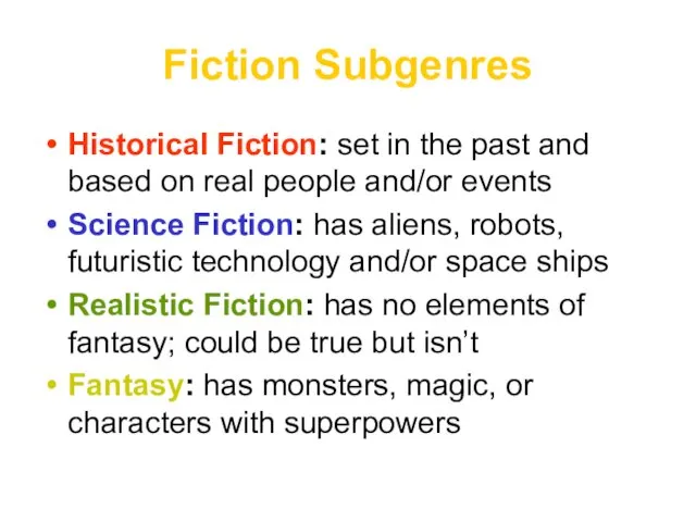 Fiction Subgenres Historical Fiction: set in the past and based