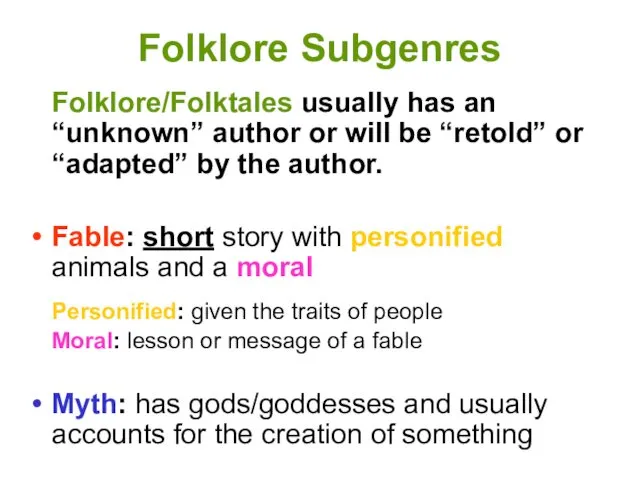 Folklore Subgenres Folklore/Folktales usually has an “unknown” author or will