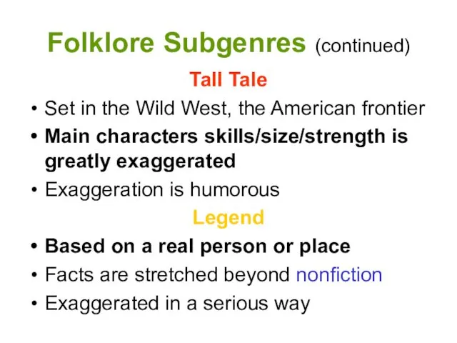Folklore Subgenres (continued) Tall Tale Set in the Wild West,