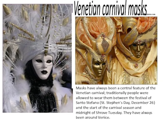 Venetian carnival masks Masks have always been a central feature
