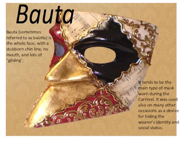 Bauta Bauta (sometimes referred to as baùtta) is the whole