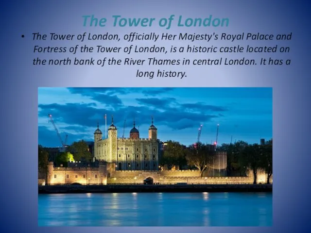 The Tower of London The Tower of London, officially Her