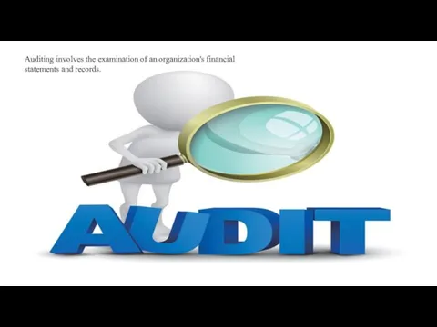 Auditing involves the examination of an organization's financial statements and records.