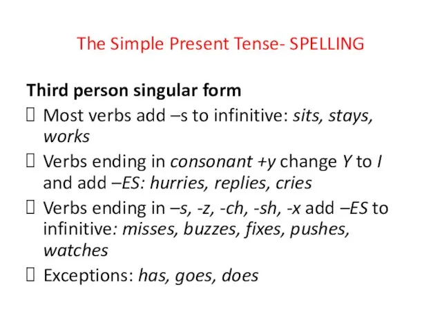 The Simple Present Tense- SPELLING Third person singular form Most