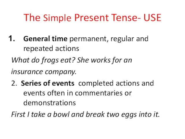 The Simple Present Tense- USE General time permanent, regular and