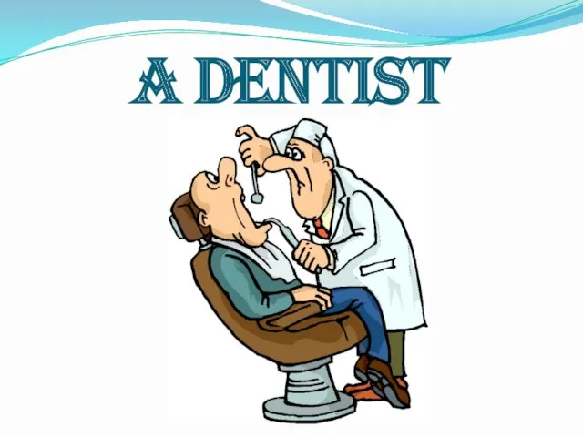 A DENTIST