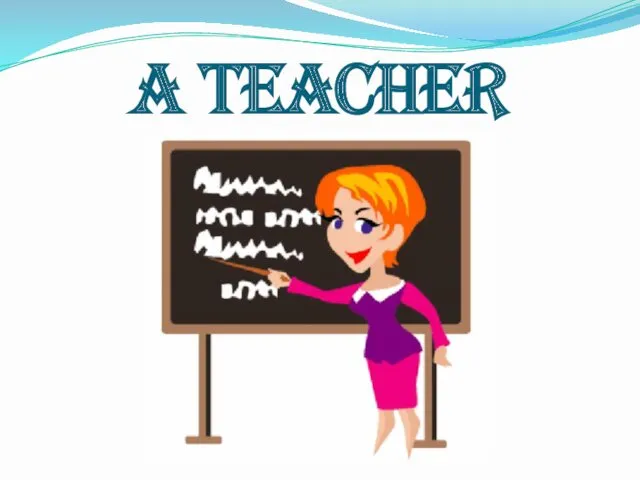 A TEACHER