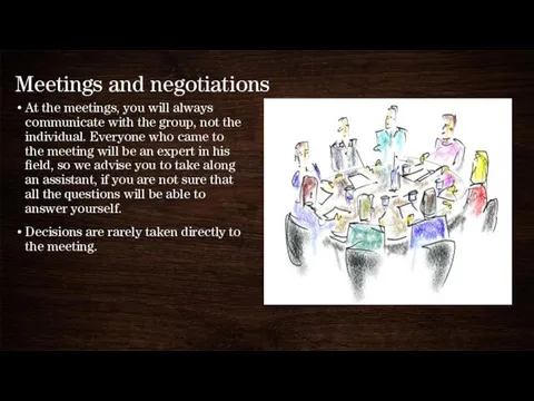 Meetings and negotiations At the meetings, you will always communicate