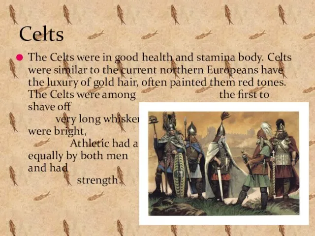 The Celts were in good health and stamina body. Celts
