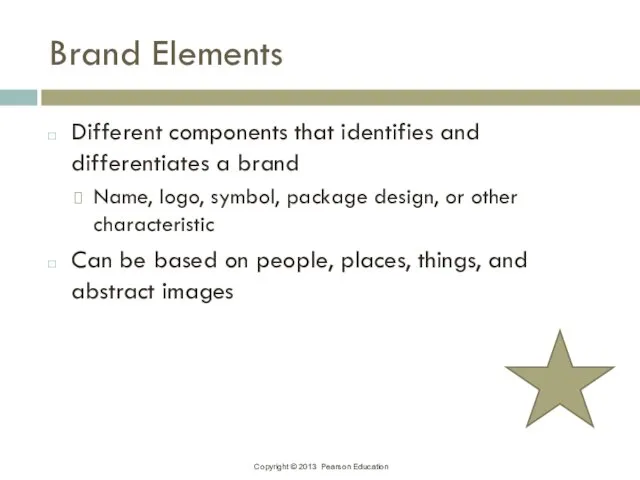 Brand Elements Different components that identifies and differentiates a brand