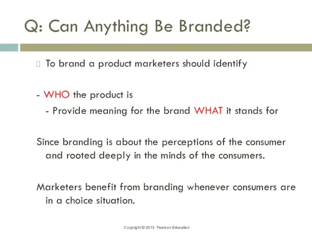 Q: Can Anything Be Branded? To brand a product marketers