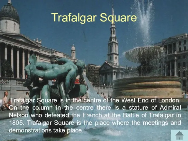 Trafalgar Square Trafalgar Square is in the centre of the West End of