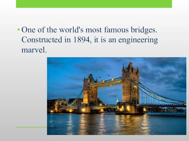 Оne of the world's most famous bridges. Constructed in 1894, it is an engineering marvel.