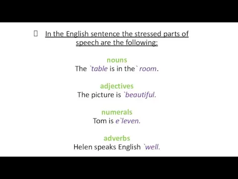 In the English sentence the stressed parts of speech are