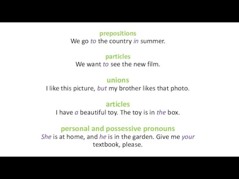 prepositions We go to the country in summer. particles We