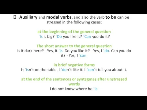 Auxiliary and modal verbs, and also the verb to be