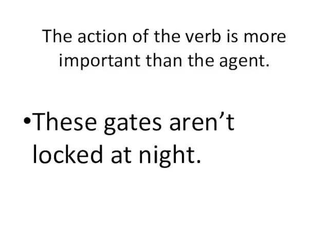 The action of the verb is more important than the