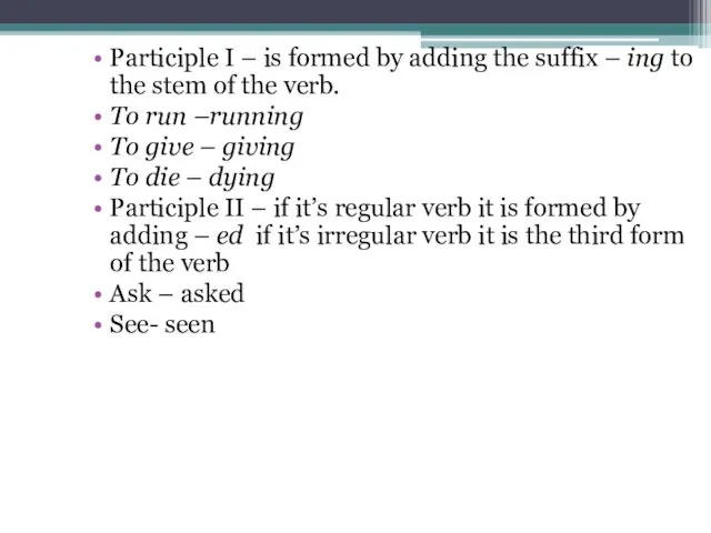Participle I – is formed by adding the suffix –