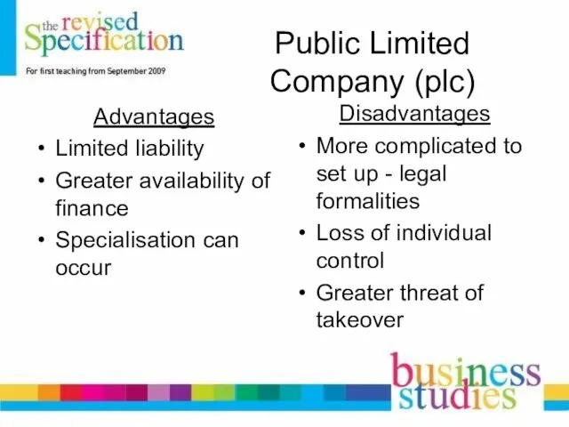 Public Limited Company (plc) Advantages Limited liability Greater availability of