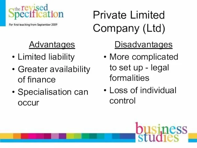 Private Limited Company (Ltd) Advantages Limited liability Greater availability of