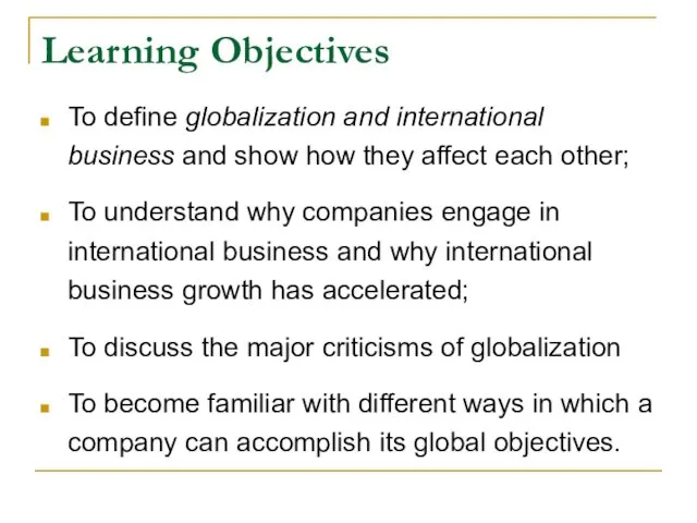 Learning Objectives To define globalization and international business and show