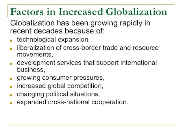 Factors in Increased Globalization Globalization has been growing rapidly in