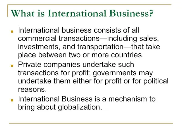 What is International Business? International business consists of all commercial