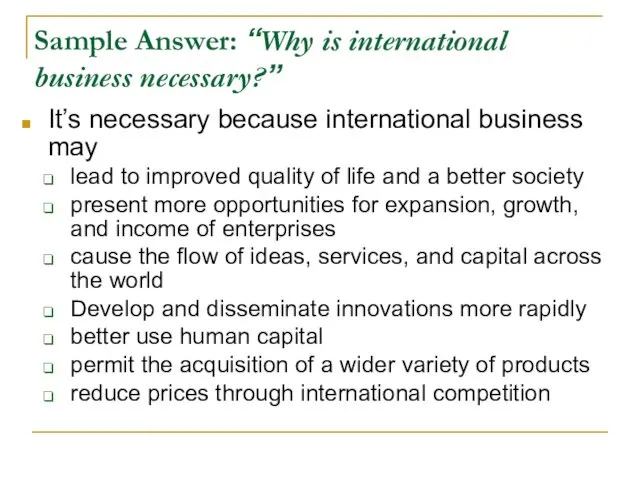 Sample Answer: “Why is international business necessary?” It’s necessary because