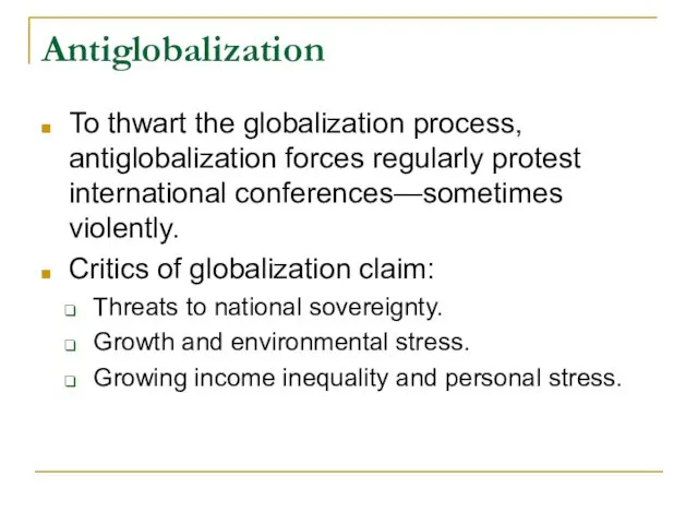 Antiglobalization To thwart the globalization process, antiglobalization forces regularly protest