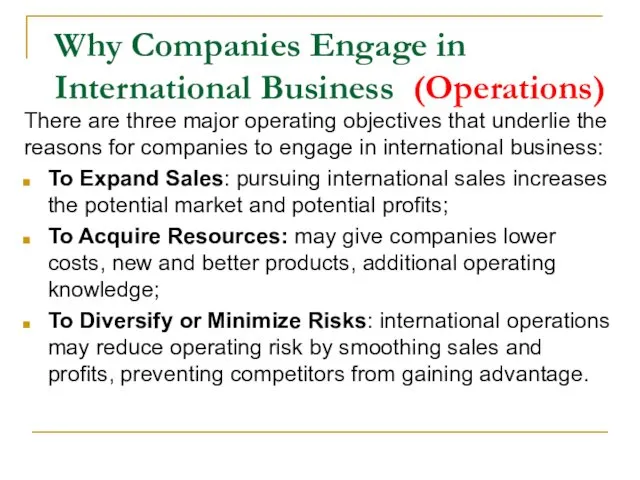 Why Companies Engage in International Business (Operations) There are three