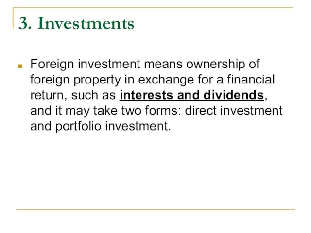 3. Investments Foreign investment means ownership of foreign property in