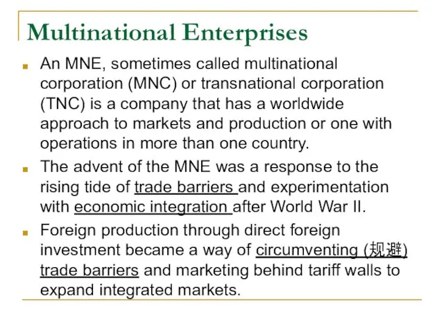 Multinational Enterprises An MNE, sometimes called multinational corporation (MNC) or