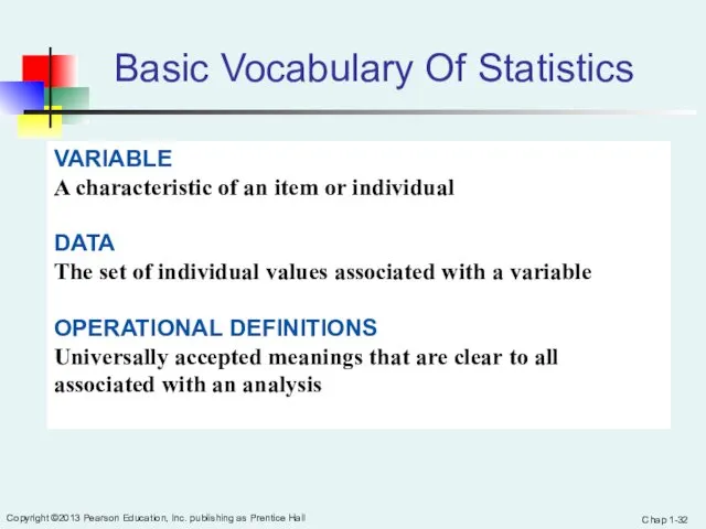 Chap 1- Copyright ©2013 Pearson Education, Inc. publishing as Prentice Hall Basic Vocabulary Of Statistics