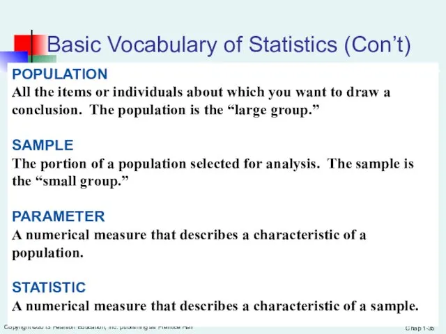 Chap 1- Copyright ©2013 Pearson Education, Inc. publishing as Prentice Hall Basic Vocabulary of Statistics (Con’t)