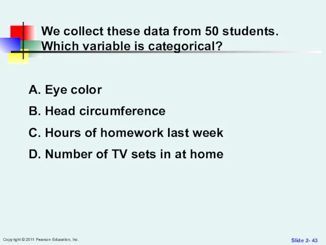 Slide 2- Copyright © 2011 Pearson Education, Inc. We collect