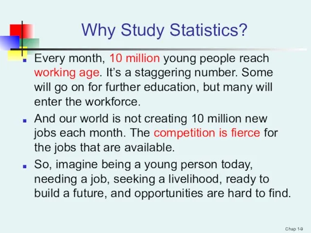 Why Study Statistics? Every month, 10 million young people reach
