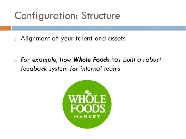 Configuration: Structure Alignment of your talent and assets For example,