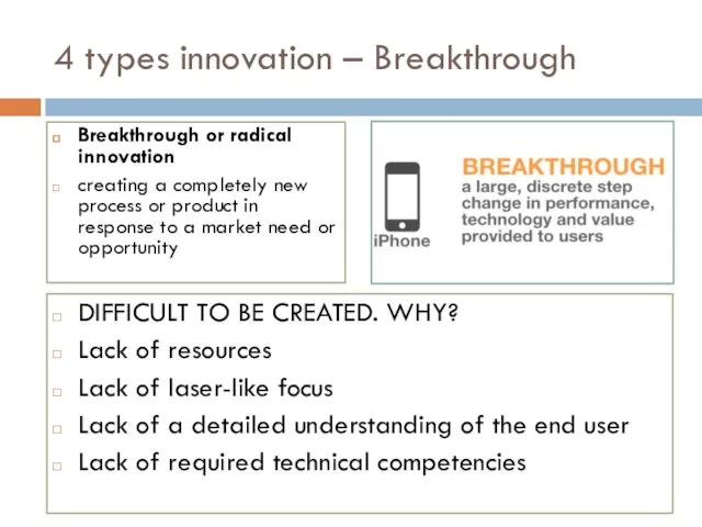 4 types innovation – Breakthrough Breakthrough or radical innovation creating