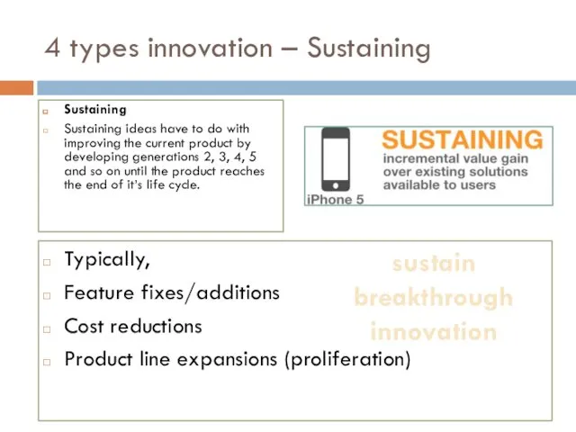 4 types innovation – Sustaining Sustaining Sustaining ideas have to