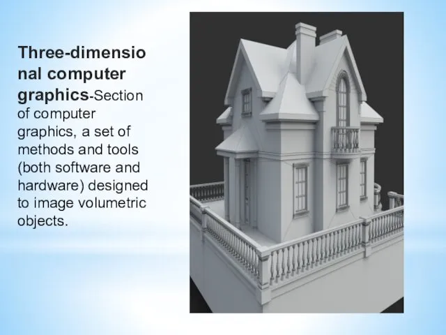 Three-dimensional computer graphics-Section of computer graphics, a set of methods and tools (both