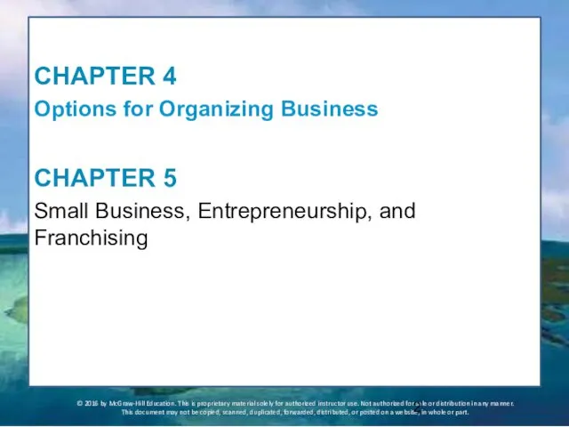 CHAPTER 4 Options for Organizing Business CHAPTER 5 Small Business, Entrepreneurship, and Franchising